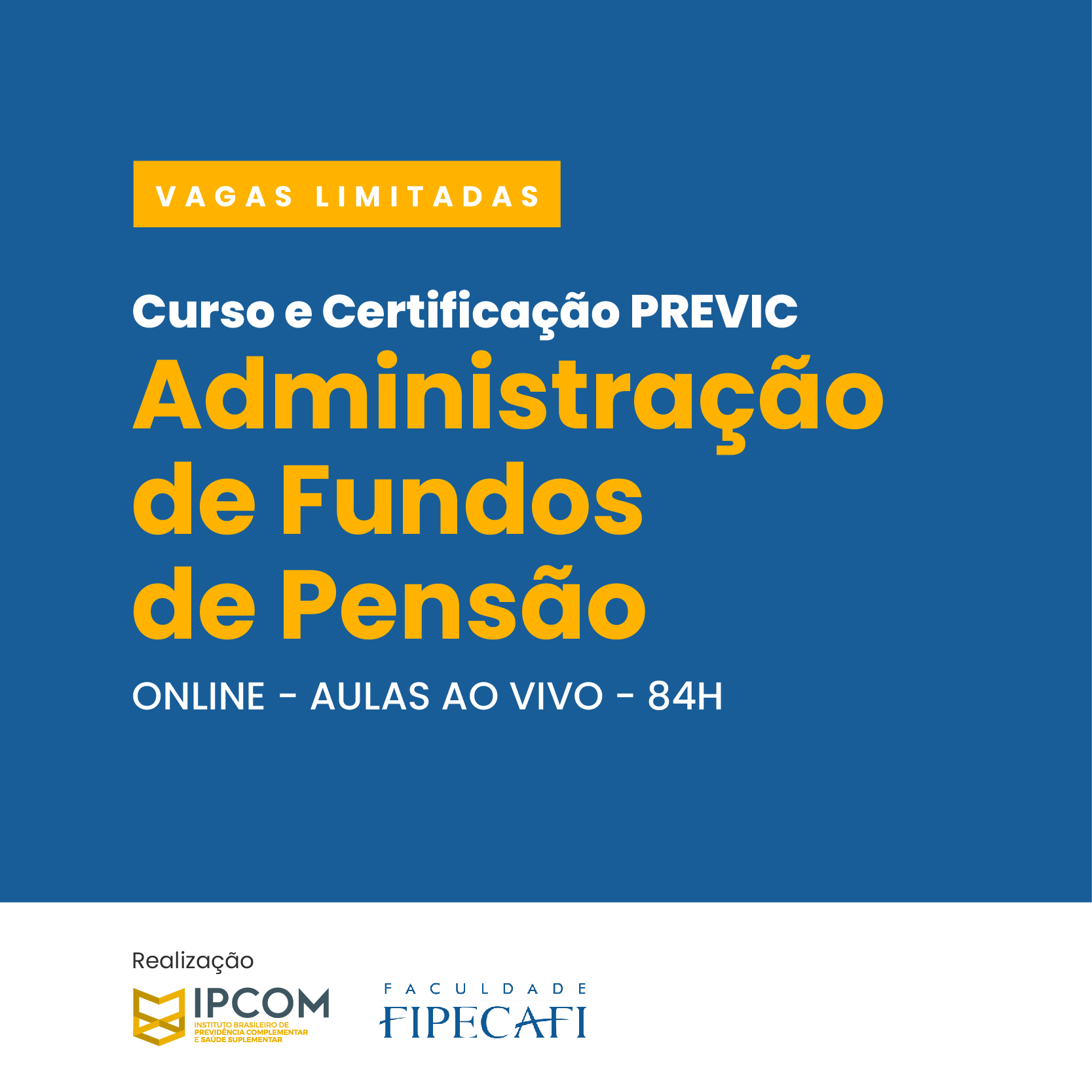 Administração de Fundos de Pensão  84h FIPECAFI - Cursos de diversos eixos  de conhecimento.